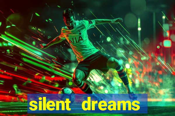 silent dreams reclame aqui